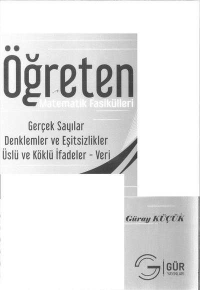 ÖĞRETEN MATEMATİK FASİKÜLLERİ GERÇEK SAYILAR DENKLEMLER VE EŞİTSİZLİKLER ÜSLÜ VE KÖKLÜ İFADELER VERİ ANKA Fotokopi