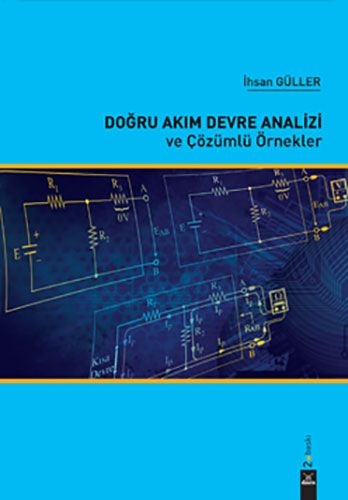 Doğru Akım Devre Analizi ve Çözümlü Örnekler İhsan Güller Dora Basım Yayın ANKA Fotokopi