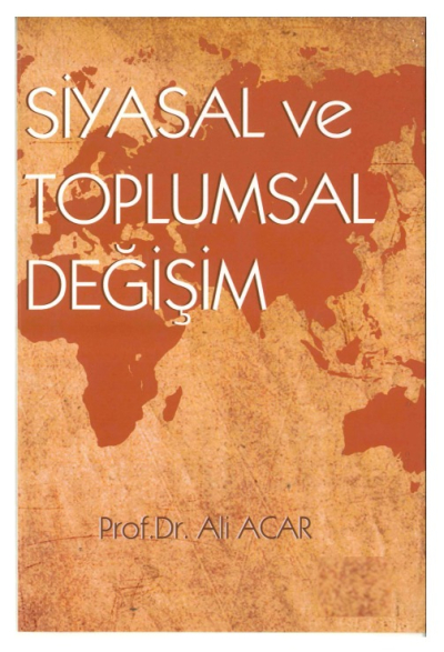 Siyasal ve Toplumsal Değişim Prof.Dr. Ali ACAR ANKA Fotokopi