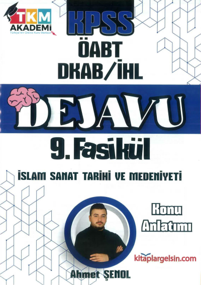 DEJAVU 9. FASİKÜL İSLAM SANAT TARİHİ VE MEDENİYETİ ANKA Fotokopi