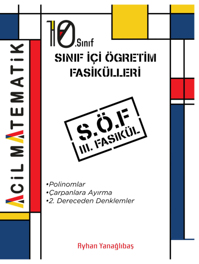 10. SInıf Acil Matematik SÖF 3. Fasikül (Polinomlar-Çarpanlara Ayırma-2. Dereceden Denklemler) ANKA Fotokopi