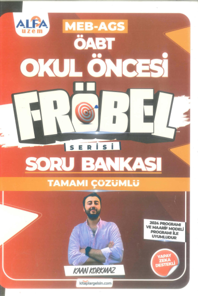 2025 ÖABT MEB-AGS Okul Öncesi Öğretmenliği FRÖBEL Soru Bankası Çözümlü - Kaan Korkmaz Alfa UZEM ANKA Fotokopi